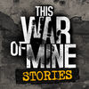 This War of Mine: Stories Part 4