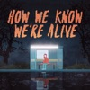 How We Know Were Alive Now Available On The App Store