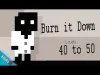 Burn It Down - Level 50