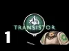 Transistor - Episode 1