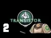 Transistor - Episode 2