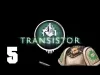 Transistor - Episode 5