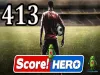 Score! Hero - Level 413