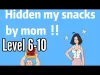 Hidden my snacks by mom - Level 6