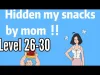 Hidden my snacks by mom - Level 26