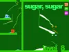 Sugar, sugar - Levels 8 11