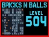 Bricks n Balls - Level 504