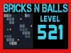 Bricks n Balls - Level 521
