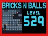 Bricks n Balls - Level 529
