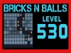Bricks n Balls - Level 530