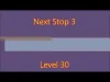 Next Stop 3 - Level 30