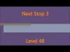 Next Stop 3 - Level 48