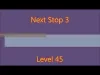 Next Stop 3 - Level 45