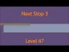 Next Stop 3 - Level 47