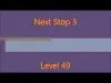 Next Stop 3 - Level 49