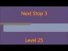 Next Stop 3 - Level 25
