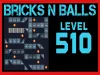 Bricks n Balls - Level 510