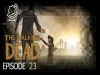 The Walking Dead - Episode 23