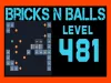Bricks n Balls - Level 481