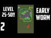 Early Worm - Level 25