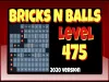 Bricks n Balls - Level 475