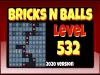 Bricks n Balls - Level 532