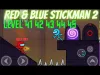 Red & Blue Stickman - Level 41