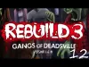 Rebuild 3: Gangs of Deadsville - Part 12