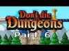 Don't die in dungeons - Part 6