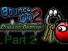 Bounce On 2: Drallo's Demise - Part 2