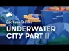 Underwater City - Part 2