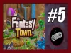 Fantasy Town - Part 5