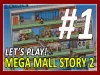 Mega Mall Story - Part 1