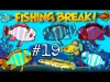 Fishing Break - Part 19