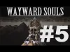 Wayward Souls - Part 5