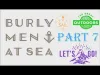 Burly Men at Sea - Part 7