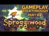 Sproggiwood - Part 2