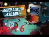 Mechanic Escape - Part 6
