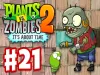 Plants vs. Zombies 2 - Part 21