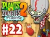 Plants vs. Zombies 2 - Part 22