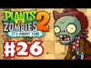 Plants vs. Zombies 2 - Part 26