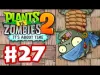 Plants vs. Zombies 2 - Part 27