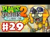 Plants vs. Zombies 2 - Part 29