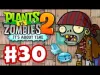 Plants vs. Zombies 2 - Part 30