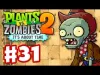 Plants vs. Zombies 2 - Part 31