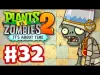 Plants vs. Zombies 2 - Part 32
