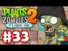 Plants vs. Zombies 2 - Part 33