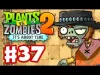 Plants vs. Zombies 2 - Part 37