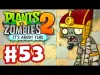 Plants vs. Zombies 2 - Part 53