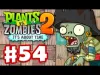 Plants vs. Zombies 2 - Part 54
